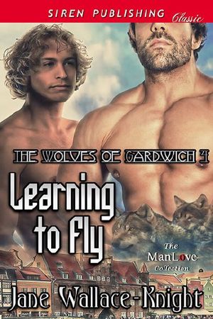 Learning to Fly [The Wolves of Gardwich 4] (Siren Publishing Classic ManLove)